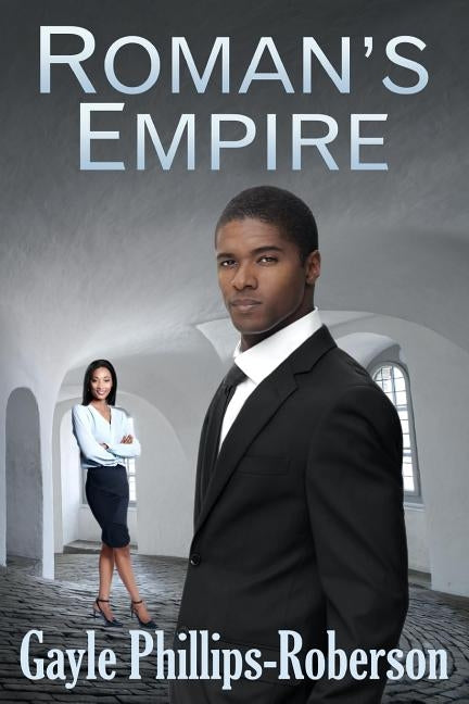 Roman's Empire by Phillips-Roberson, Gayle