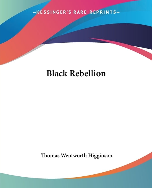 Black Rebellion by Higginson, Thomas Wentworth