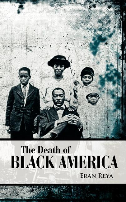 The Death of Black America by Reya, Eran