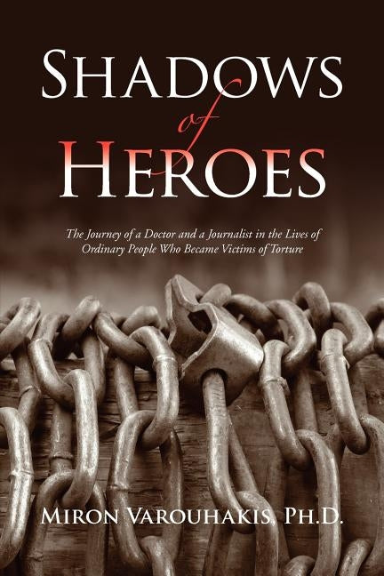 Shadows of Heroes by Varouhakis, Miron Ph. D.