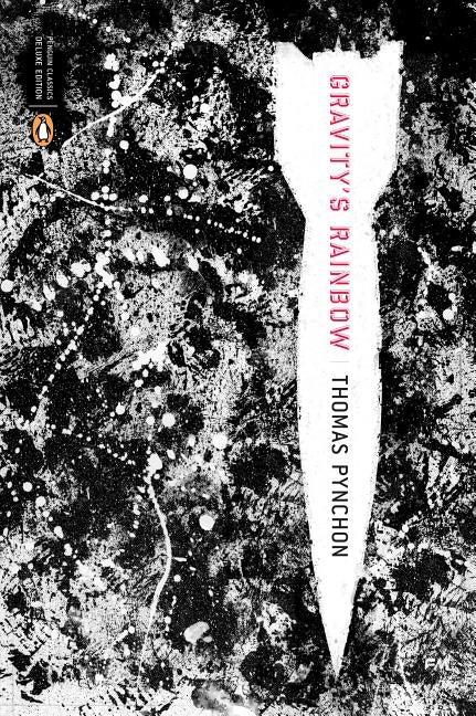 Gravity's Rainbow (Classics Deluxe Edition): (penguin Classics Deluxe Edition) by Pynchon, Thomas