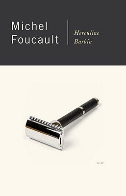 Herculine Barbin: Being the Recently Discovered Memoirs of a Nineteenth-Century French Hermaphrodite by Foucault, Michel
