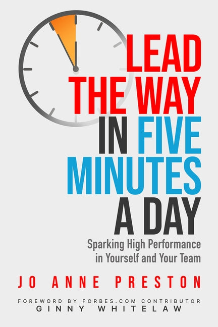 Lead the Way in Five Minutes a Day: Sparking High Performance in Yourself and Your Team by Whitelaw, Ginny