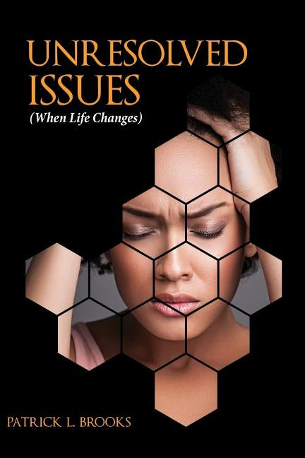 Unresolved Issues: When Life Changes by Brooks, Patrick