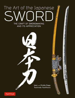 Art of the Japanese Sword: The Craft of Swordmaking and Its Appreciation by Yoshihara, Yoshindo
