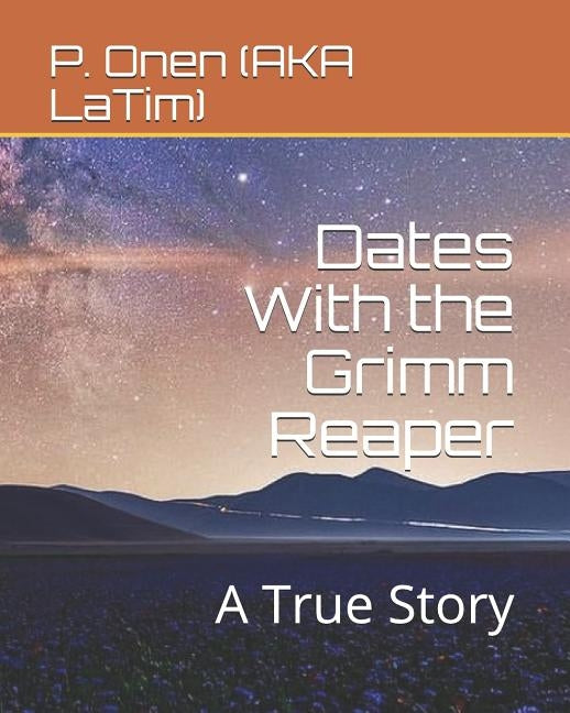 Dates with the Grimm Reaper: A True Story by Onen, Peter