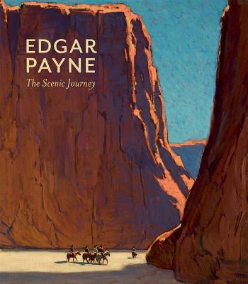 Edgar Payne: The Scenic Journey by Shields, Scott A.