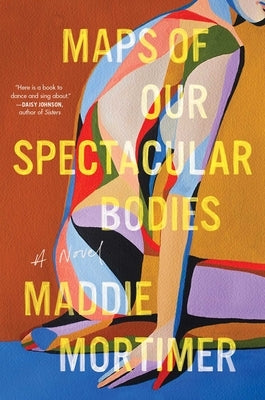 Maps of Our Spectacular Bodies by Mortimer, Maddie