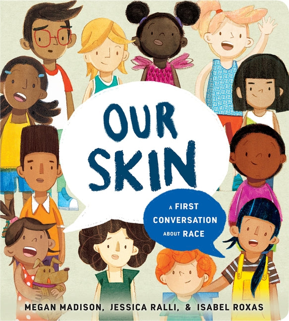 Our Skin: A First Conversation about Race by Madison, Megan