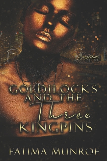 Goldilocks and the Three Kingpins by Munroe, Fatima