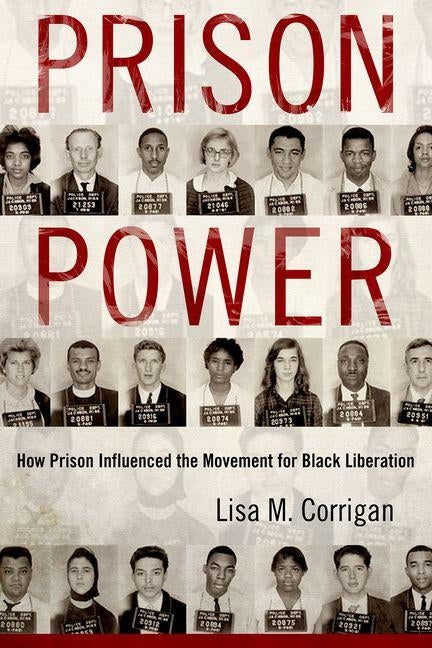 Prison Power: How Prison Influenced the Movement for Black Liberation by Corrigan, Lisa M.