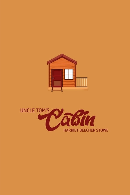 Unlce Tom's Cabin by Stowe, Harriet Beecher