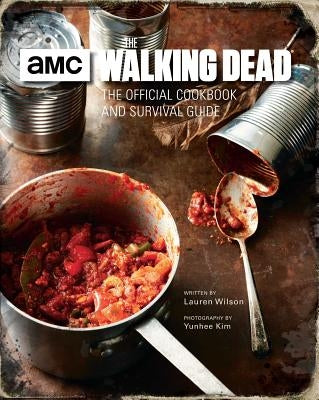 The Walking Dead: The Official Cookbook and Survival Guide by Wilson, Lauren