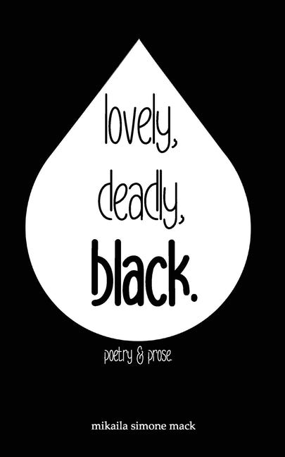 lovely, deadly, black. by Mack, Mikaila Simone