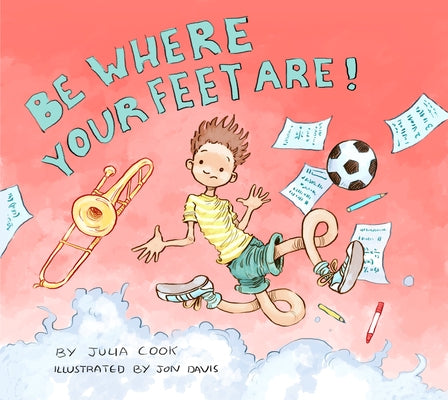 Be Where Your Feet Are! by Cook, Julia