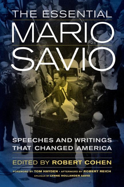 The Essential Mario Savio: Speeches and Writings That Changed America by Cohen, Robert