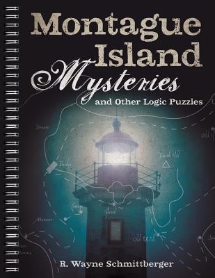 Montague Island Mysteries and Other Logic Puzzles, 1 by Schmittberger, R. Wayne