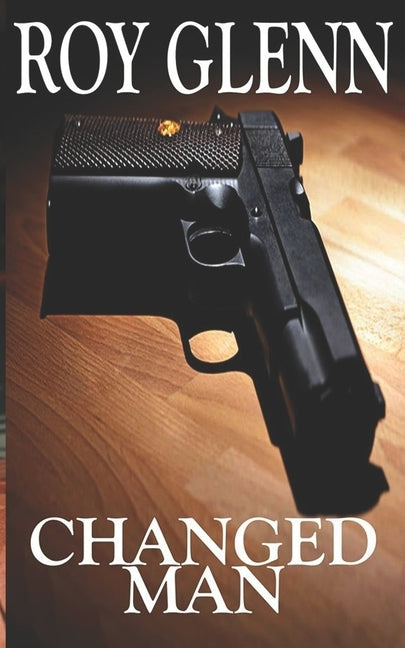 Changed Man by Glenn, Roy