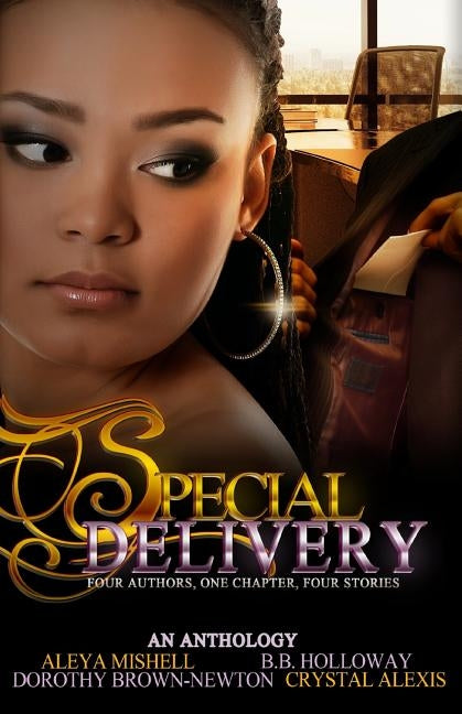 Special Delivery: Four Authors, One Chapter, Four Stories by Holloway, B. B.
