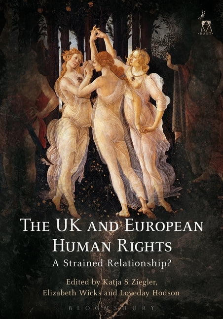 The UK and European Human Rights: A Strained Relationship? by Ziegler, Katja S.