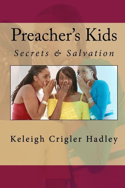 Preacher's Kids: Secrets & Salvation by Hadley, Keleigh Crigler