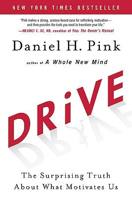 Drive: The Surprising Truth about What Motivates Us by Pink, Daniel H.