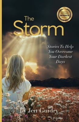 The Storm: Stories To Help You Overcome Your Darkest Days by Guidry, Jen