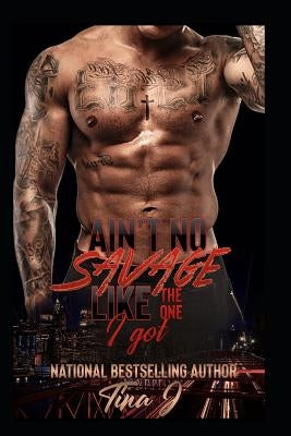 Ain't No Savage Like the One I Got by J, Tina