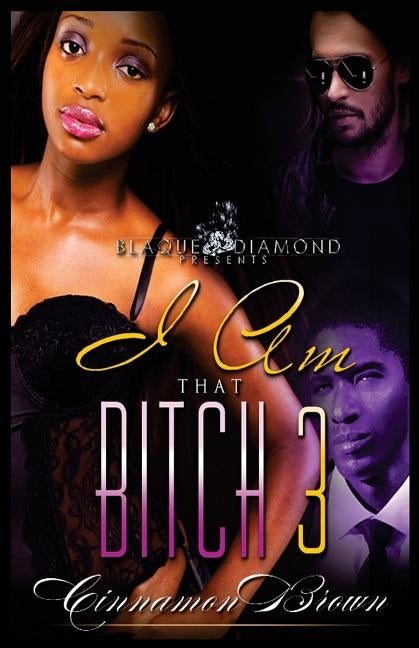 I Am That Bitch 3 by Brown, Cinnamon