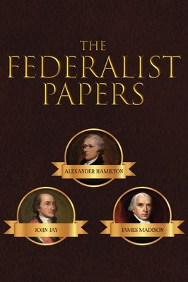 The Federalist Papers by Hamilton, Alexander