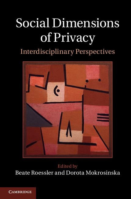 Social Dimensions of Privacy: Interdisciplinary Perspectives by Roessler, Beate