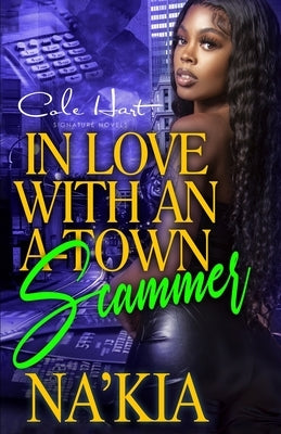 In Love With An A-Town Scammer: An Urban Romance Novel by Na'kia