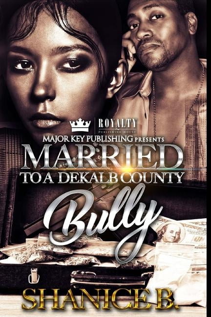 Married to a Dekalb County Bully by B, Shanice