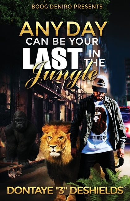 Any Day Can Be Your Last in the Jungle by Deniro, Boog
