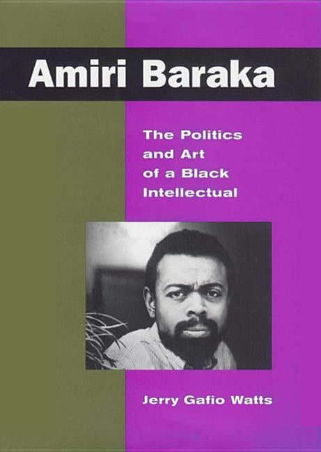 Amiri Baraka: The Politics and Art of a Black Intellectual by Watts, Jerry