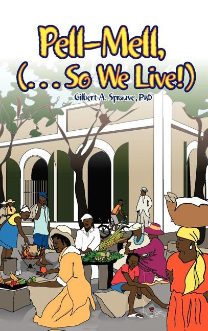 Pell-Mell: ... So We Live! by Sprauve Phd, Gilbert A.