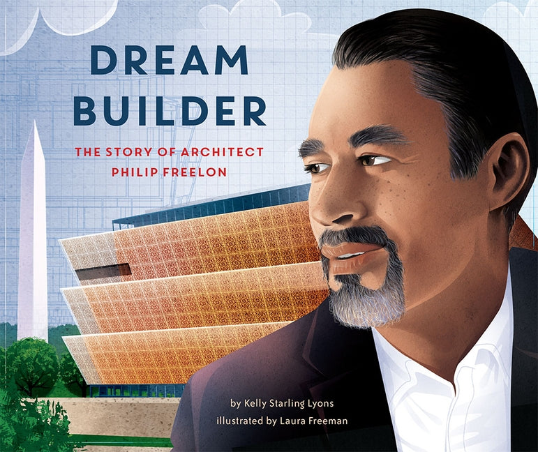 Dream Builder: The Story of Architect Philip Freelon by Lyons, Kelly Starling