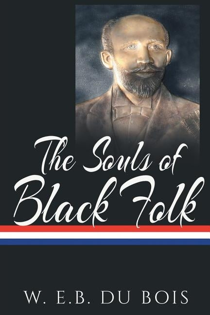 The Souls of Black Folk by Du Bois, W. E. B.