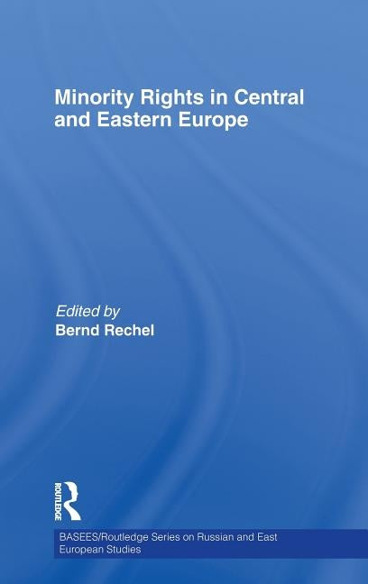 Minority Rights in Central and Eastern Europe by Rechel, Bernd