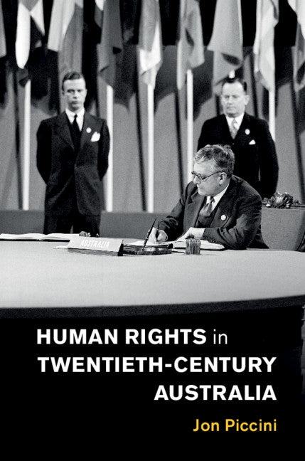 Human Rights in Twentieth-Century Australia by Piccini, Jon