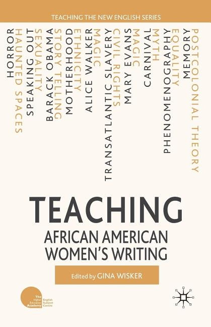 Teaching African American Women's Writing by Wisker, G.