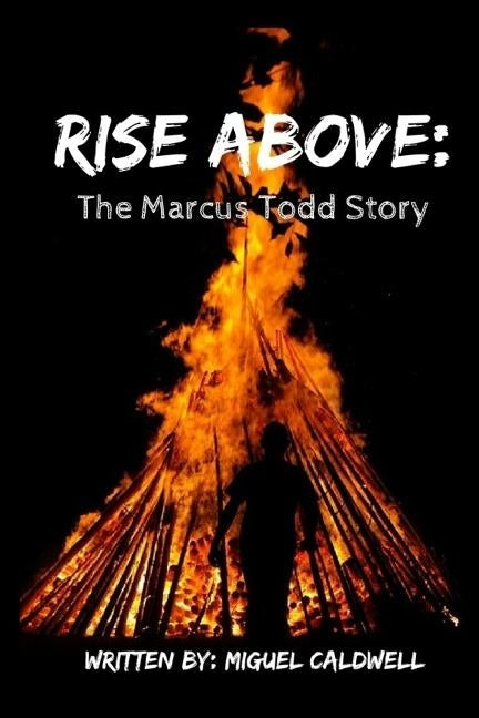 Rise Above: The Marcus Todd Story by Caldwell, Miguel