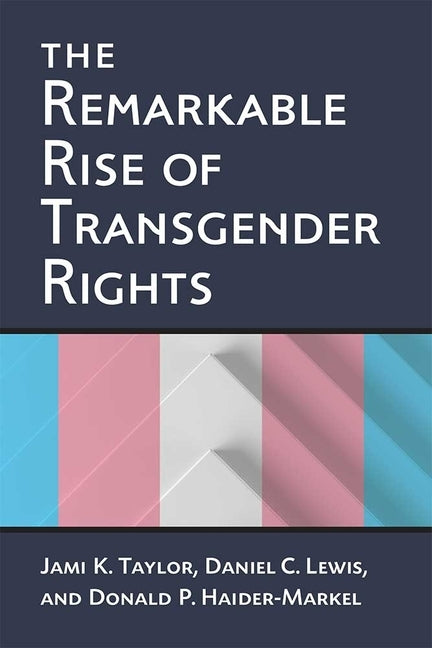 The Remarkable Rise of Transgender Rights by Taylor, Jami Kathleen