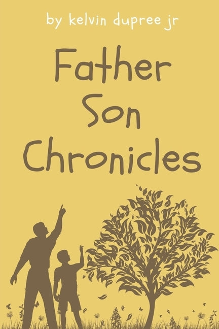 Father Son Chronicles by Dupree, Kelvin, Jr.
