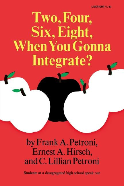 Two, Four, Six, Eight, When You Gonna Integrate? by Petroni, Frank A.