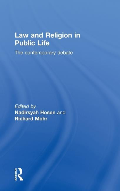 Law and Religion in Public Life: The Contemporary Debate by Hosen, Nadirsyah