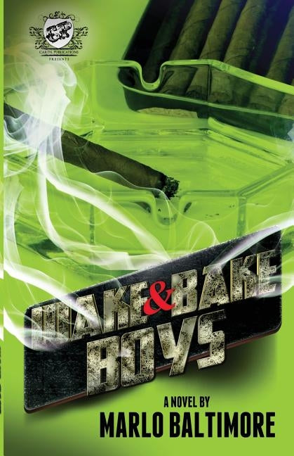 Wake & Bake Boys (the Cartel Publications Presents) by Baltimore, Marlo