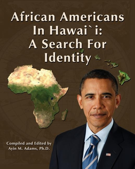 African Americans in Hawaii: A Search for Identity by Adams, Ayin M.