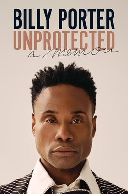 Unprotected: A Memoir by Porter, Billy