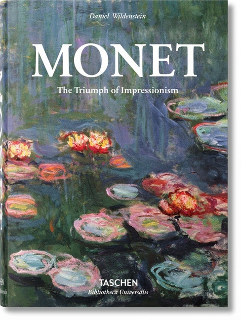 Monet or the Triumph of Impressionism by Wildenstein, Daniel